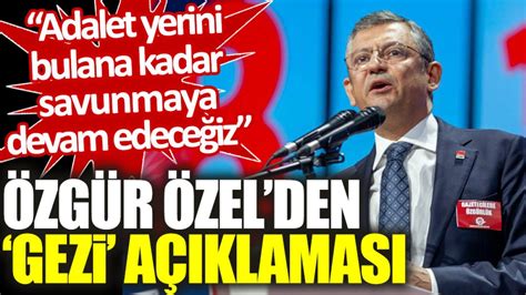 CHP Lideri Özgür Özel: Adalet yerini bulana kadar Gezi’yi savunacağız